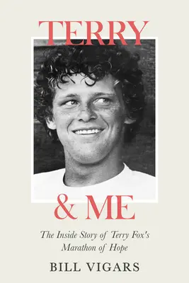 Terry & Me: Wewnętrzna historia Maratonu Nadziei Terry'ego Foxa - Terry & Me: The Inside Story of Terry Fox's Marathon of Hope