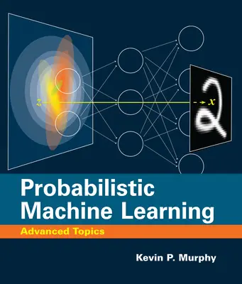 Probabilistyczne uczenie maszynowe: Tematy zaawansowane - Probabilistic Machine Learning: Advanced Topics