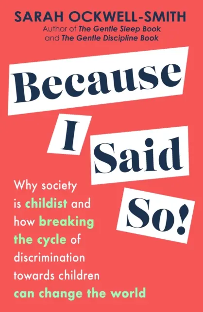 Because I Said So - Dlaczego społeczeństwo jest zdziecinniałe i jak przerwanie cyklu dyskryminacji dzieci może zmienić świat - Because I Said So - Why society is childist and how breaking the cycle of discrimination towards children can change the world