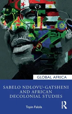 Sabelo Ndlovu-Gatsheni i afrykańskie studia dekolonialne - Sabelo Ndlovu-Gatsheni and African Decolonial Studies