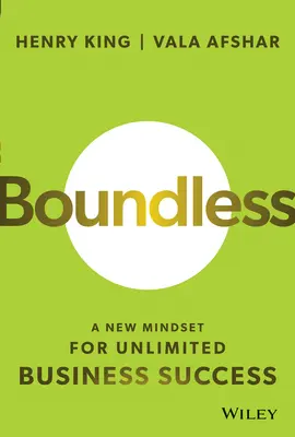 Boundless: Nowy sposób myślenia dla nieograniczonego sukcesu w biznesie - Boundless: A New Mindset for Unlimited Business Success
