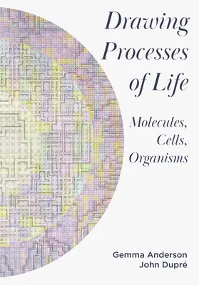 Rysowanie procesów życiowych: Molekuły, komórki, organizmy - Drawing Processes of Life: Molecules, Cells, Organisms