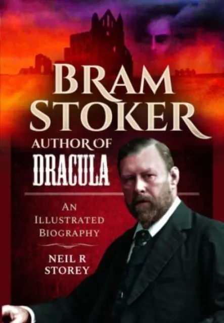 Bram Stoker: Autor Draculi: Ilustrowana biografia - Bram Stoker: Author of Dracula: An Illustrated Biography