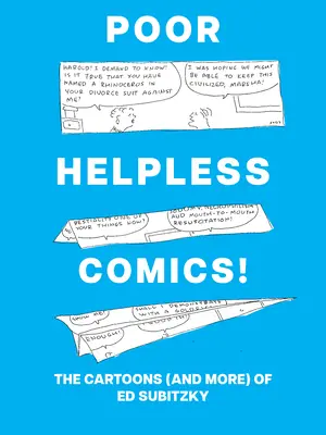 Biedne, bezradne komiksy! Komiksy (i nie tylko) Eda Subitzky'ego - Poor Helpless Comics!: The Cartoons (and More) of Ed Subitzky