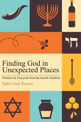 Znajdowanie Boga w nieoczekiwanych miejscach: Mądrość dla każdego z tradycji żydowskiej - Finding God in Unexpected Places: Wisdom for Everyone from the Jewish Tradition