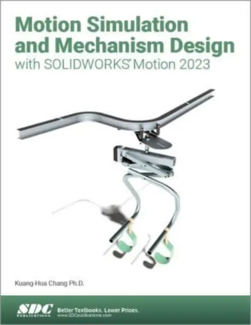 Symulacja ruchu i projektowanie mechanizmów za pomocą SOLIDWORKS Motion 2023 - Motion Simulation and Mechanism Design with SOLIDWORKS Motion 2023