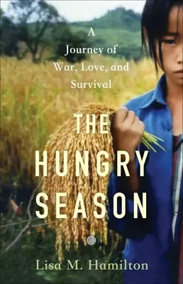 The Hungry Season: Podróż przez wojnę, miłość i przetrwanie - The Hungry Season: A Journey of War, Love, and Survival