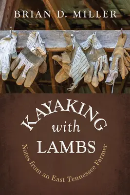Spływ kajakowy z jagniętami: notatki farmera ze wschodniego Tennessee - Kayaking with Lambs: Notes from an East Tennessee Farmer