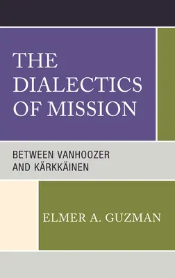 Dialektyka misji: Między Vanhoozerem a Krkkinenem - The Dialectics of Mission: Between Vanhoozer and Krkkinen