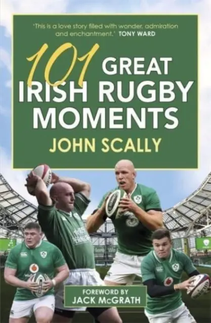 101 wspaniałych momentów irlandzkiego rugby - 101 Great Irish Rugby Moments