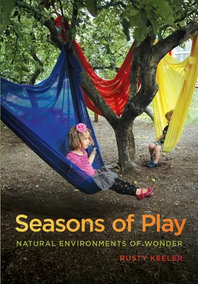 Seasons of Play: Naturalne środowiska cudów - Seasons of Play: Natural Environments of Wonder