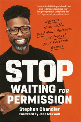 Przestań czekać na pozwolenie: Wykorzystaj swoje dary, znajdź swój cel i uwolnij swój osobisty geniusz - Stop Waiting for Permission: Harness Your Gifts, Find Your Purpose, and Unleash Your Personal Genius