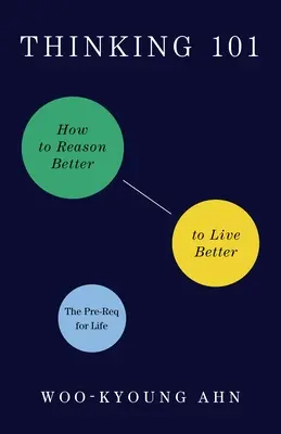 Thinking 101: Jak lepiej rozumować, by lepiej żyć - Thinking 101: How to Reason Better to Live Better