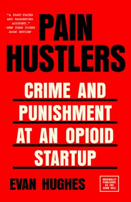 Naciągacze bólu: Zbrodnia i kara w opioidowym startupie Pierwotnie opublikowany jako The Hard Sell - Pain Hustlers: Crime and Punishment at an Opioid Startup Originally published as The Hard Sell