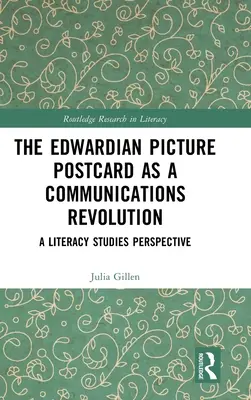 Edwardiańska pocztówka jako rewolucja komunikacyjna: Perspektywa studiów nad piśmiennością - The Edwardian Picture Postcard as a Communications Revolution: A Literacy Studies Perspective