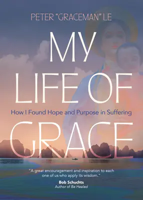 Moje życie w łasce: Jak znalazłem nadzieję i cel w cierpieniu - My Life of Grace: How I Found Hope and Purpose in Suffering