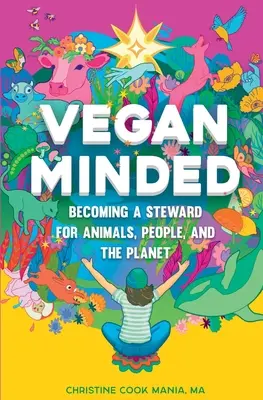 Vegan Minded: Stawanie się stewardem dla zwierząt, ludzi i planety - Vegan Minded: Becoming a Steward for Animals, People, and the Planet