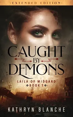 Złapana przez demony (Laila of Midgard Book 1 Extended Edition) - Caught by Demons (Laila of Midgard Book 1 Extended Edition)