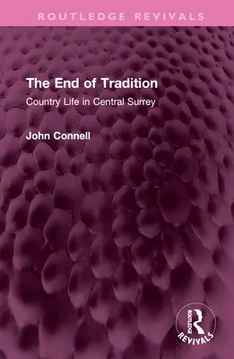 Koniec tradycji: Wiejskie życie w środkowym Surrey - The End of Tradition: Country Life in Central Surrey