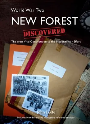 WW2 New Forest Discovered - Istotny wkład obszarów w narodowy wysiłek wojenny - WW2 New Forest Discovered - The Areas Vital Contribution to the National War Effort