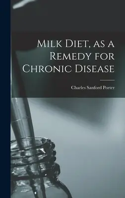 Dieta mleczna jako lekarstwo na choroby przewlekłe - Milk Diet, as a Remedy for Chronic Disease