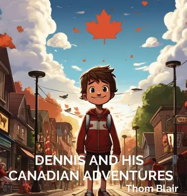 Dennis i jego kanadyjskie przygody - Dennis and His Canadian Adventures