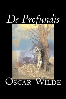 De Profundis Oscara Wilde'a, beletrystyka, literatura piękna, klasyka, kolekcje literackie - De Profundis by Oscar Wilde, Fiction, Literary, Classics, Literary Collections