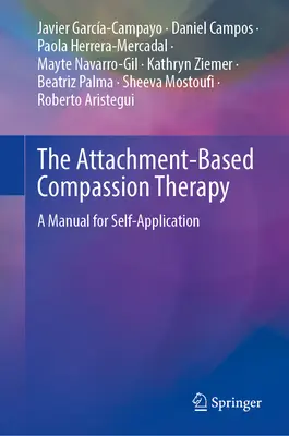 Terapia współczucia oparta na przywiązaniu: Podręcznik do samodzielnego stosowania - The Attachment-Based Compassion Therapy: A Manual for Self-Application