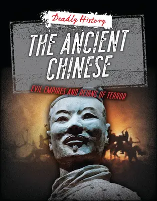 Starożytni Chińczycy: Złe imperia i rządy terroru - The Ancient Chinese: Evil Empires and Reigns of Terror