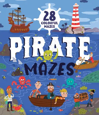 Pirackie labirynty: 25 kolorowych labiryntów - Pirate Mazes: 25 Colorful Mazes