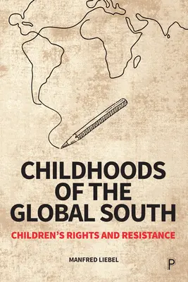 Dzieciństwo na globalnym Południu: Prawa dzieci i opór - Childhoods of the Global South: Children's Rights and Resistance