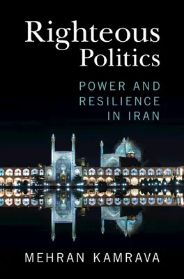 Sprawiedliwa polityka: Władza i odporność w Iranie - Righteous Politics: Power and Resilience in Iran