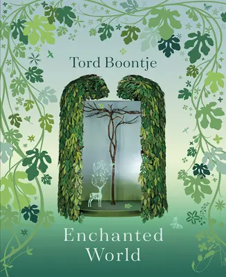 Tord Boontje: Zaczarowany świat: The Romance of Design - Tord Boontje: Enchanted World: The Romance of Design