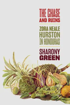 Pościg i ruiny: Zora Neale Hurston w Hondurasie - The Chase and Ruins: Zora Neale Hurston in Honduras