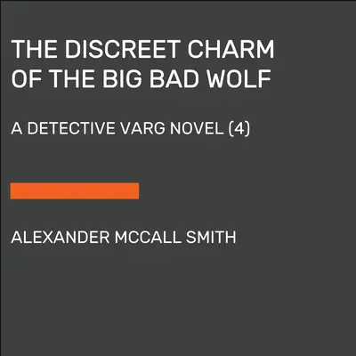 Dyskretny urok Wielkiego Złego Wilka: Powieść detektywistyczna Varga (4) - The Discreet Charm of the Big Bad Wolf: A Detective Varg Novel (4)