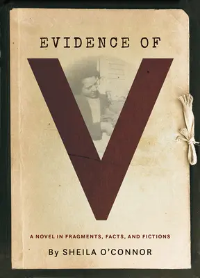 Evidence of V: Powieść we fragmentach, faktach i fikcjach - Evidence of V: A Novel in Fragments, Facts, and Fictions