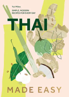 Thai Made Easy: ponad 70 prostych przepisów - Thai Made Easy: Over 70 Simple Recipes