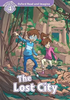 Oxford Read and Imagine: Poziom 4:: The Lost City - Oxford Read and Imagine: Level 4:: The Lost City