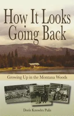 Jak to wygląda po powrocie: Dorastanie w lasach Montany - How It Looks Going Back: Growing Up in the Montana Woods