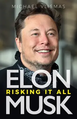 Elon Musk: Ryzykując wszystko - Elon Musk: Risking It All