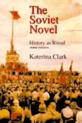 Powieść radziecka, wydanie trzecie: Historia jako rytuał - The Soviet Novel, Third Edition: History as Ritual