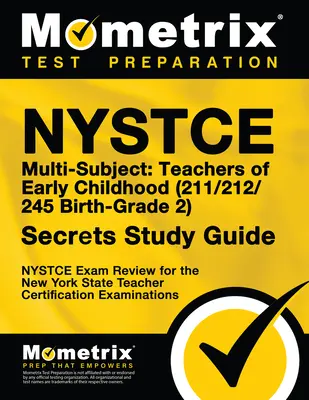 NYSTCE Multi-Subject: Nauczyciele wczesnego dzieciństwa (211/212/245 Birth-Grade 2) Tajny przewodnik do nauki: NYSTCE Test Review for the New York State Teacher C - NYSTCE Multi-Subject: Teachers of Early Childhood (211/212/245 Birth-Grade 2) Secrets Study Guide: NYSTCE Test Review for the New York State Teacher C