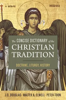 Zwięzły słownik tradycji chrześcijańskiej: Doktryna, Liturgia, Historia - The Concise Dictionary of the Christian Tradition: Doctrine, Liturgy, History