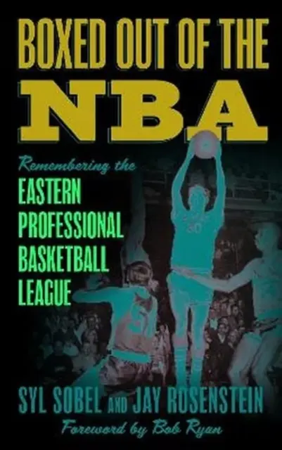 Wyrzuceni z NBA: Pamiętając Wschodnią Profesjonalną Ligę Koszykówki - Boxed out of the NBA: Remembering the Eastern Professional Basketball League