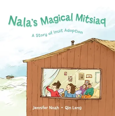 Nala's Magical Mitsiaq: Opowieść o adopcji Inuitów - Nala's Magical Mitsiaq: A Story of Inuit Adoption