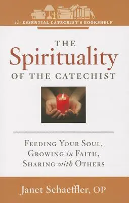 Duchowość katechety: Karmienie duszy, wzrastanie w wierze, dzielenie się z innymi - The Spirituality of a Catechist: Feeding Your Soul, Growing in Faith, Sharing with Others