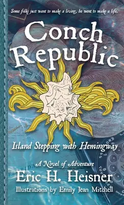 Conch Republic, vol. 1: Wyprawa na wyspę z Hemingwayem - Conch Republic, vol. 1: Island Stepping with Hemingway