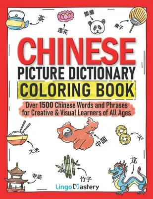 Kolorowanka z chińskim słownikiem obrazkowym: Ponad 1500 chińskich słów i zwrotów dla kreatywnych i wizualnych uczniów w każdym wieku - Chinese Picture Dictionary Coloring Book: Over 1500 Chinese Words and Phrases for Creative & Visual Learners of All Ages