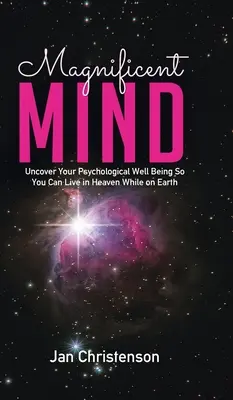 Wspaniały umysł: Odkryj swoje psychologiczne samopoczucie, abyś mógł żyć w niebie na ziemi - Magnificent Mind: Uncover Your Psychological Well Being So You Can Live in Heaven While on Earth