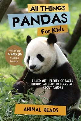 Wszystko o pandach dla dzieci: Mnóstwo faktów, zdjęć i zabawy, aby dowiedzieć się wszystkiego o pandach - All Things Pandas For Kids: Filled With Plenty of Facts, Photos, and Fun to Learn all About Pandas